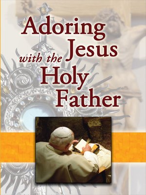 cover image of Adoring Jesus with the Holy Father